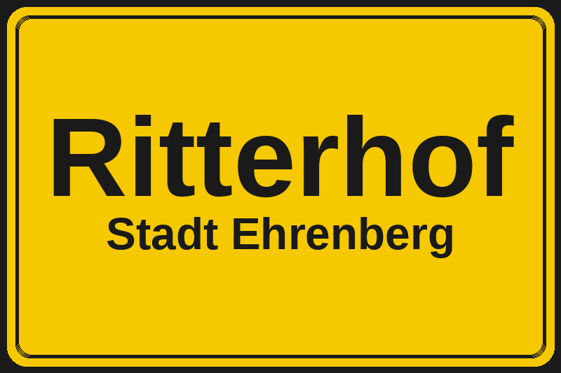 Ortsschild Ritterhof in Ehrenberg – Hotels, Pensionen und Ferienwohnungen im Stadtteil
