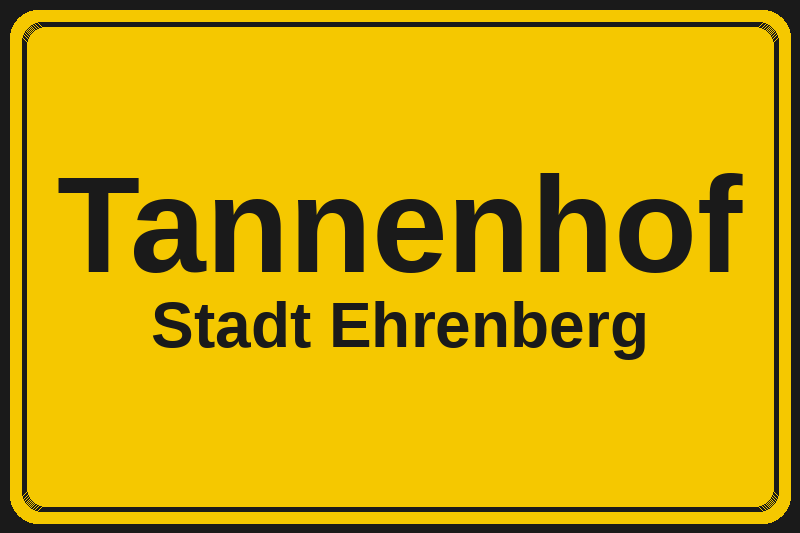 Ortsschild Tannenhof in Ehrenberg – Hotels, Pensionen und Ferienwohnungen im Stadtteil