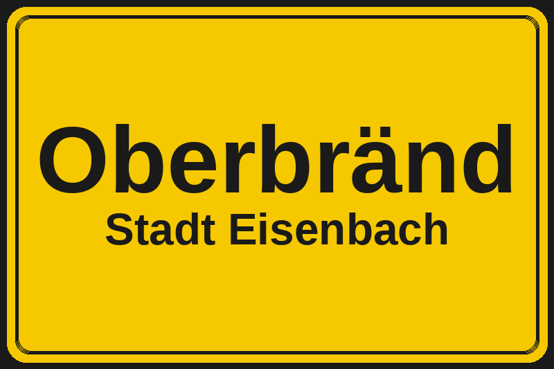 Ortsschild Oberbränd in Eisenbach – Hotels, Pensionen und Ferienwohnungen im Stadtteil