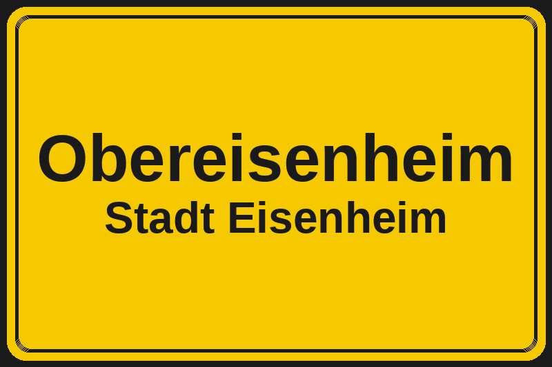 Ortsschild Obereisenheim in Eisenheim – Hotels, Pensionen und Ferienwohnungen im Stadtteil