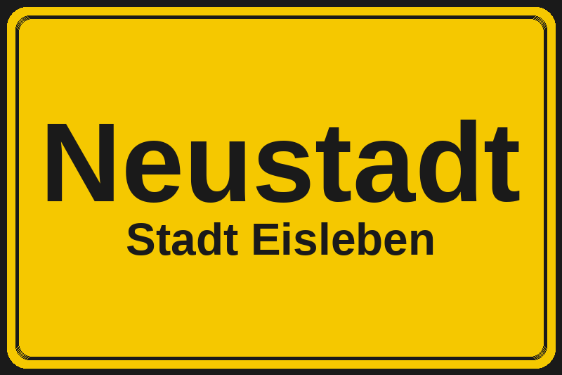 Ortsschild Neustadt in Eisleben – Hotels, Pensionen und Ferienwohnungen im Stadtteil
