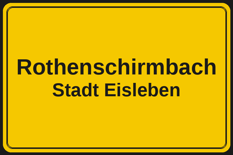 Ortsschild Rothenschirmbach in Eisleben – Hotels, Pensionen und Ferienwohnungen im Stadtteil