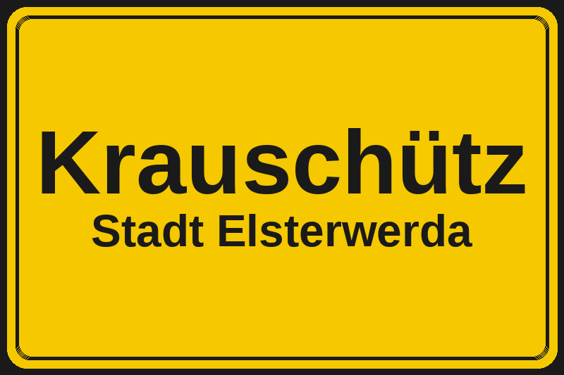 Ortsschild Krauschütz in Elsterwerda – Hotels, Pensionen und Ferienwohnungen im Stadtteil