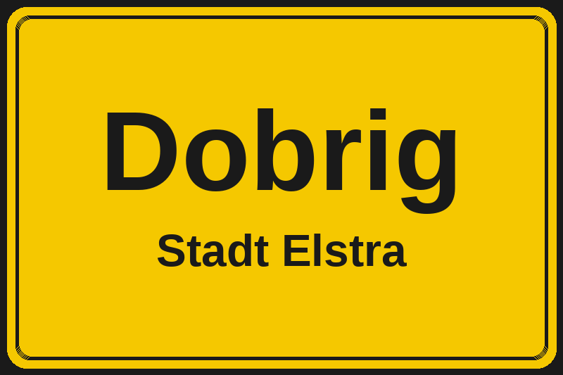 Dobrig (Elstra) – Hotels im Stadtteil Ortsschild Dobrig in Elstra – Hotels, Pensionen und Ferienwohnungen im Stadtteil