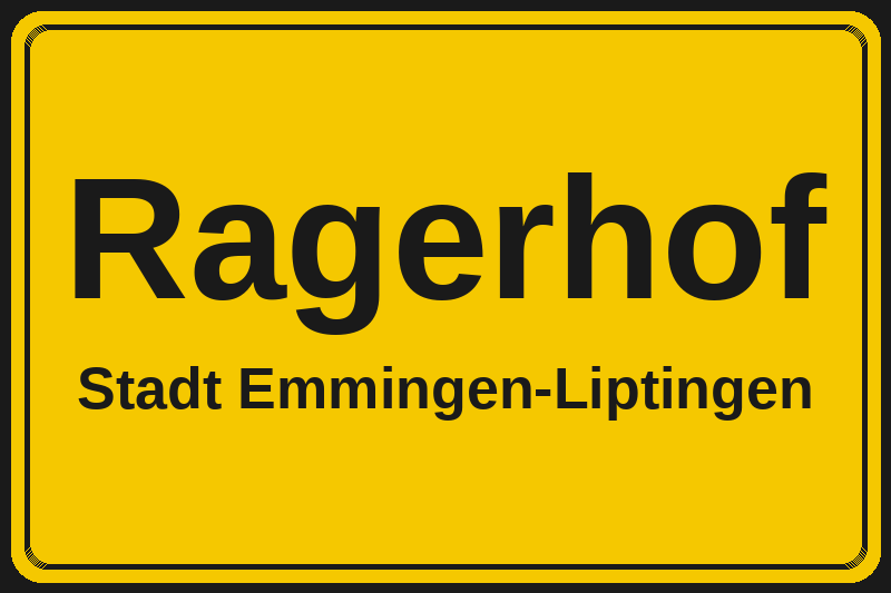 Ortsschild Ragerhof in Emmingen-Liptingen – Hotels, Pensionen und Ferienwohnungen im Stadtteil
