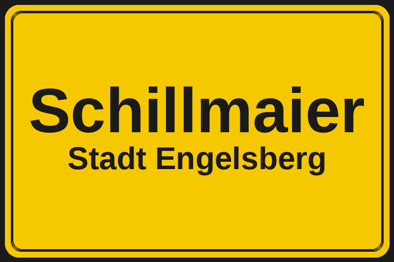 Ortsschild Schillmaier in Engelsberg – Hotels, Pensionen und Ferienwohnungen im Stadtteil