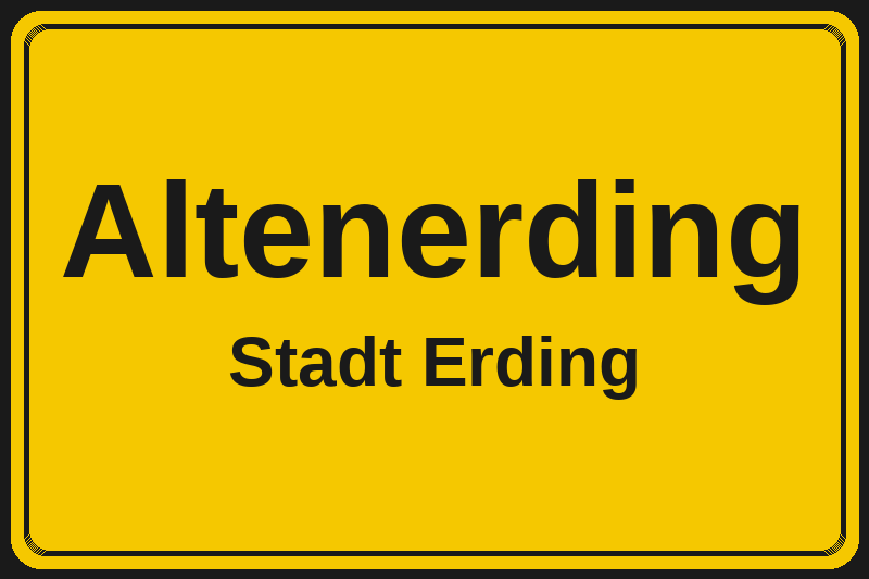 Ortsschild Altenerding in Erding – Hotels, Pensionen und Ferienwohnungen im Stadtteil
