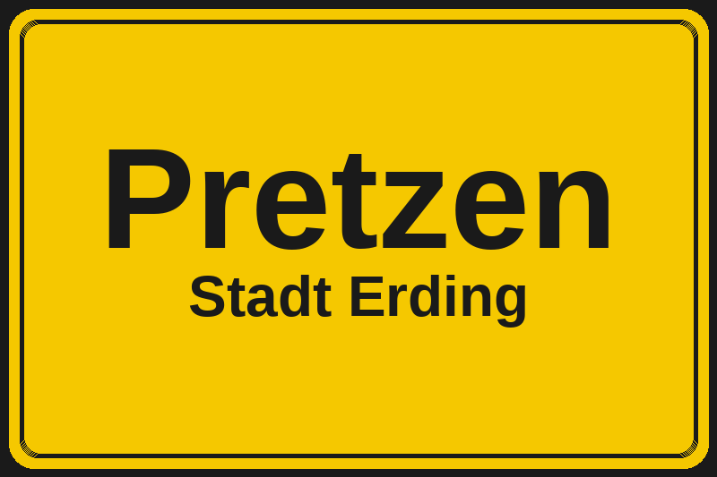 Ortsschild Pretzen in Erding – Hotels, Pensionen und Ferienwohnungen im Stadtteil