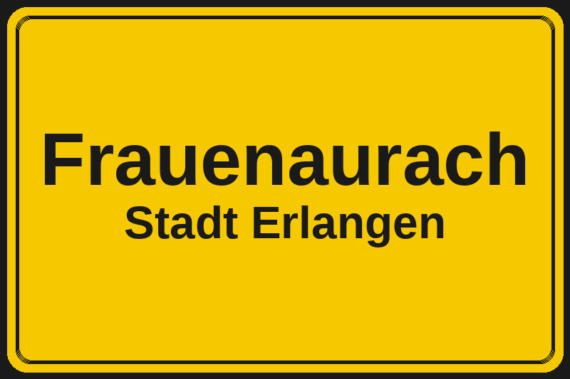 Ortsschild Frauenaurach in Erlangen – Hotels, Pensionen und Ferienwohnungen im Stadtteil
