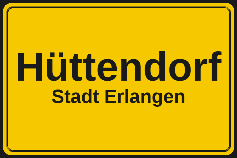 Ortsschild Hüttendorf in Erlangen – Hotels, Pensionen und Ferienwohnungen im Stadtteil