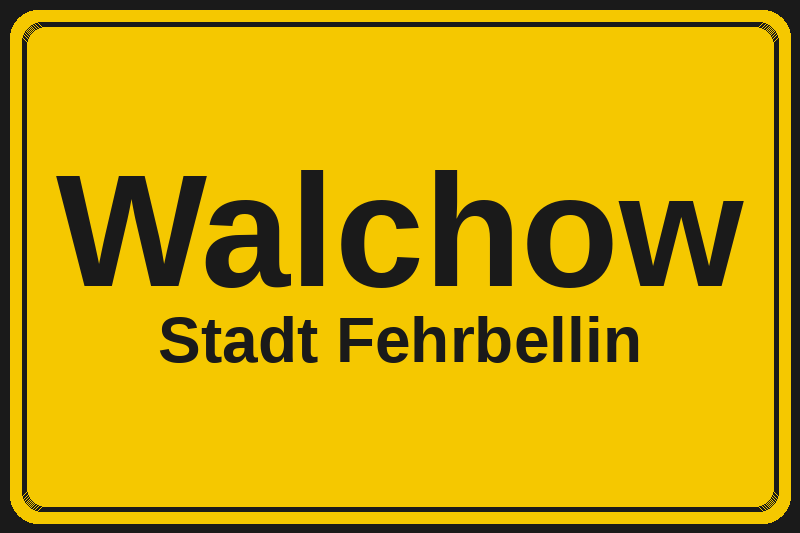 Ortsschild Walchow in Fehrbellin – Hotels, Pensionen und Ferienwohnungen im Stadtteil