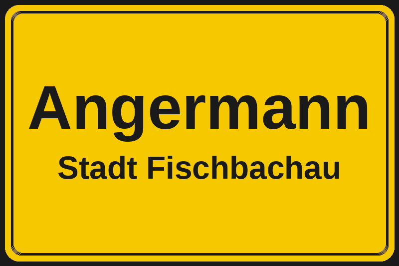 Ortsschild Angermann in Fischbachau – Hotels, Pensionen und Ferienwohnungen im Stadtteil