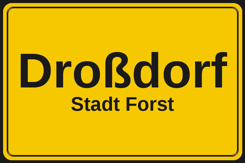 Ortsschild Droßdorf in Forst – Hotels, Pensionen und Ferienwohnungen im Stadtteil
