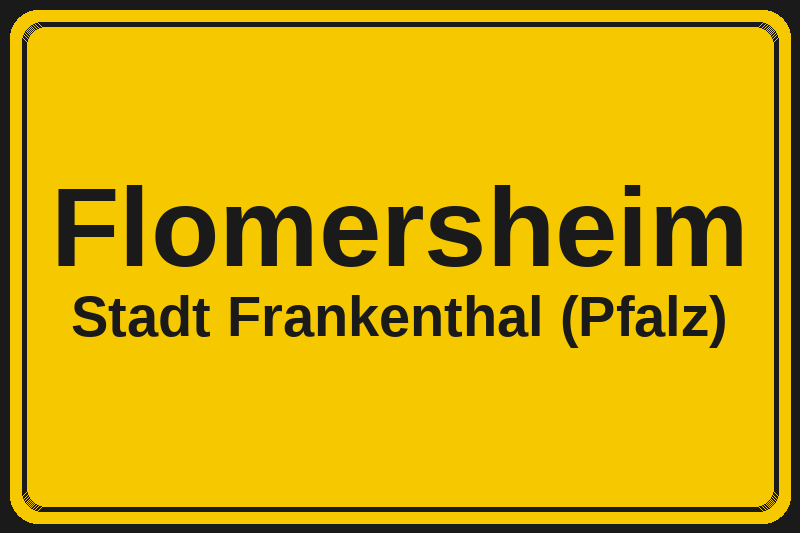 Ortsschild Flomersheim in Frankenthal (Pfalz) – Hotels, Pensionen und Ferienwohnungen im Stadtteil