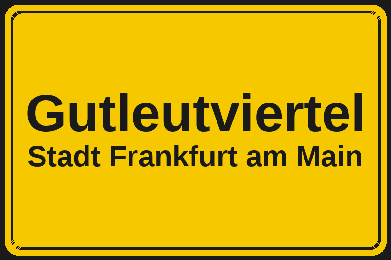 Ortsschild Gutleutviertel in Frankfurt am Main – Hotels, Pensionen und Ferienwohnungen im Stadtteil