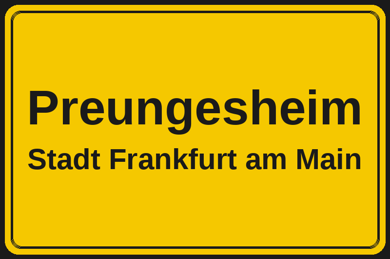 Ortsschild Preungesheim in Frankfurt am Main – Hotels, Pensionen und Ferienwohnungen im Stadtteil