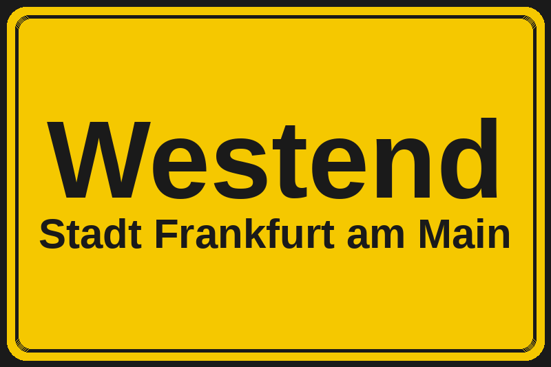 Ortsschild Westend in Frankfurt am Main – Hotels, Pensionen und Ferienwohnungen im Stadtteil