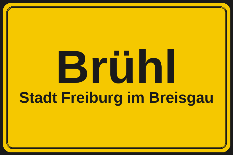 Ortsschild Brühl in Freiburg im Breisgau – Hotels, Pensionen und Ferienwohnungen im Stadtteil