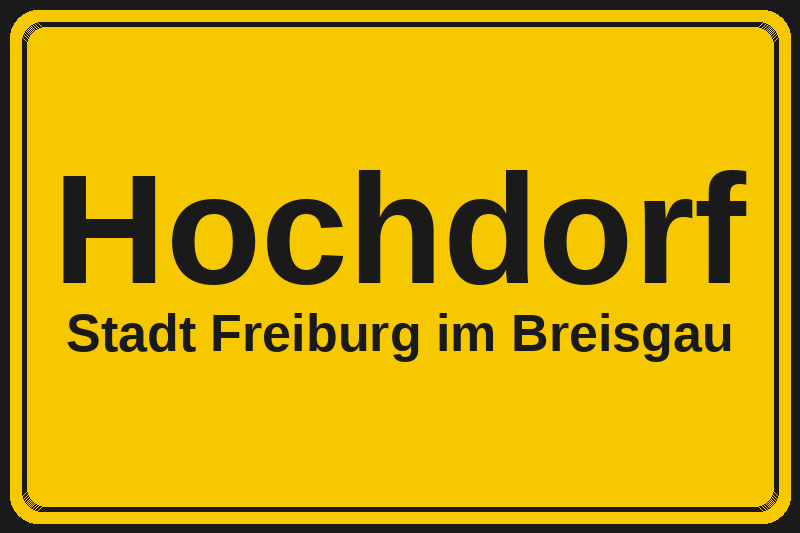 Ortsschild Hochdorf in Freiburg im Breisgau – Hotels, Pensionen und Ferienwohnungen im Stadtteil