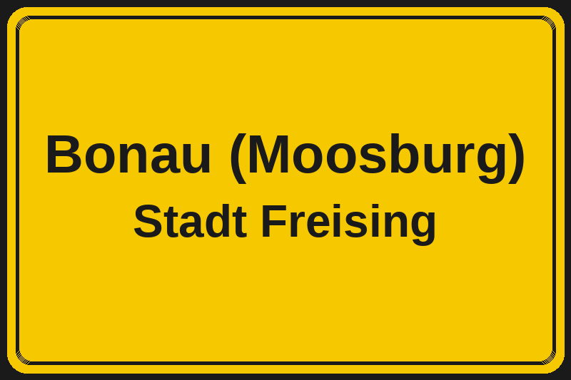 Ortsschild Bonau (Moosburg) in Freising – Hotels, Pensionen und Ferienwohnungen im Stadtteil