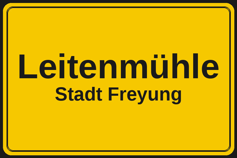 Ortsschild Leitenmühle in Freyung – Hotels, Pensionen und Ferienwohnungen im Stadtteil