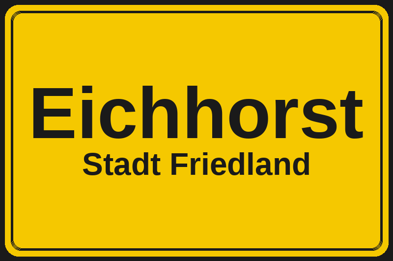 Ortsschild Eichhorst in Friedland – Hotels, Pensionen und Ferienwohnungen im Stadtteil