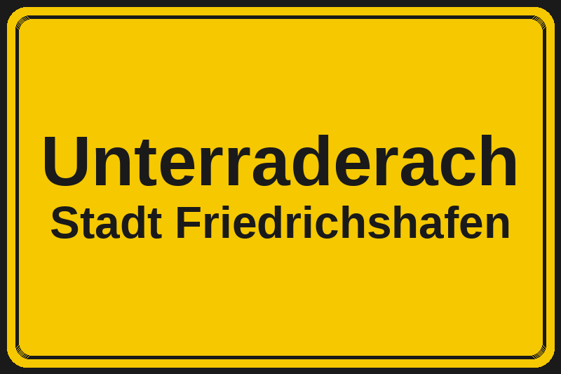 Ortsschild Unterraderach in Friedrichshafen – Hotels, Pensionen und Ferienwohnungen im Stadtteil