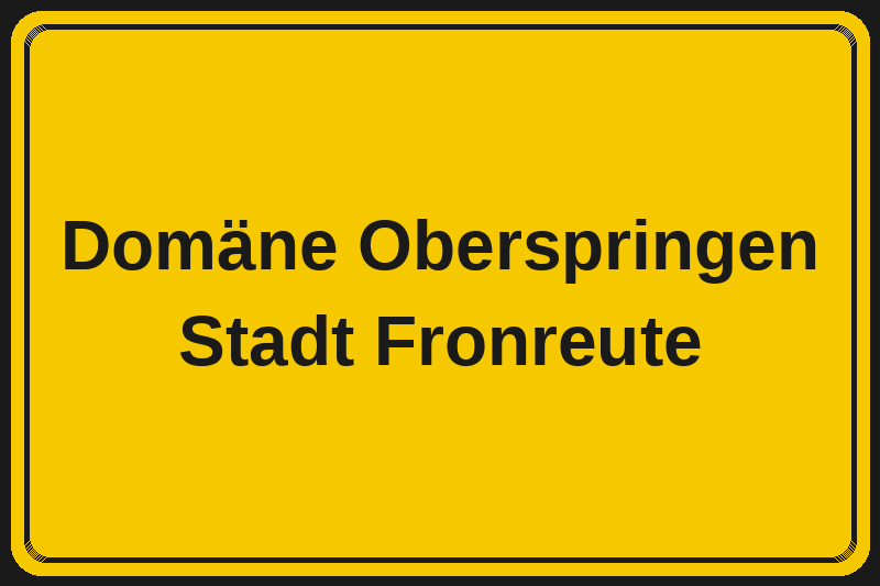 Domäne Oberspringen (Fronreute) – Hotels im Stadtteil Ortsschild Domäne Oberspringen in Fronreute – Hotels, Pensionen und Ferienwohnungen im Stadtteil