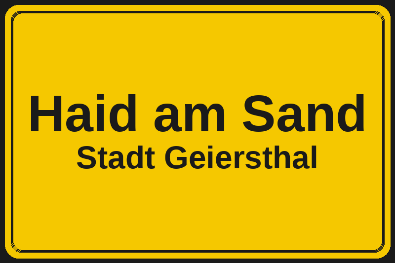Ortsschild Haid am Sand in Geiersthal – Hotels, Pensionen und Ferienwohnungen im Stadtteil