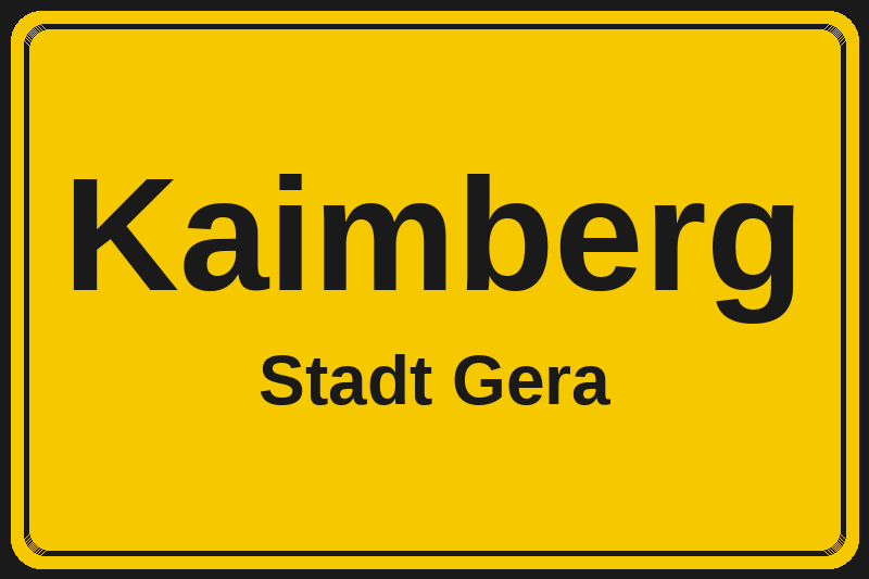 Ortsschild Kaimberg in Gera – Hotels, Pensionen und Ferienwohnungen im Stadtteil