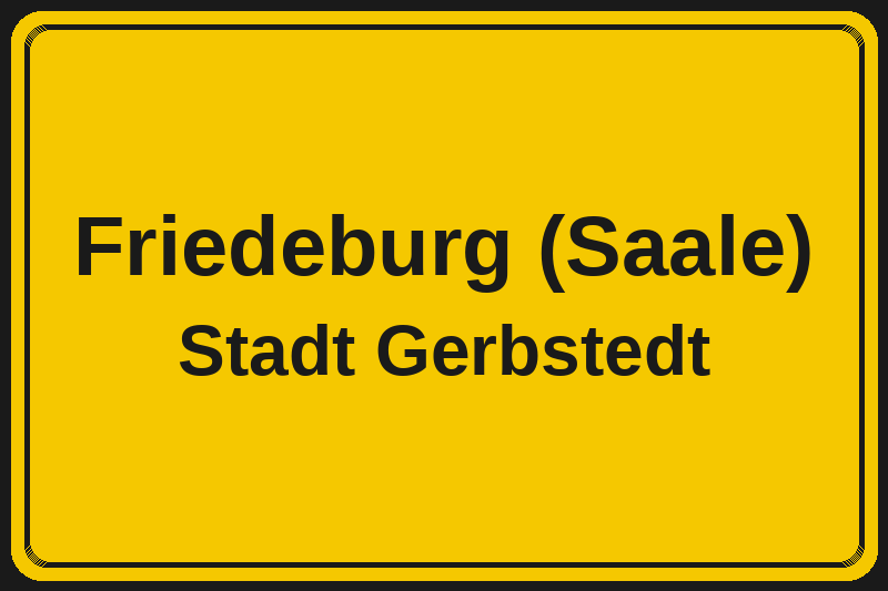 Ortsschild Friedeburg (Saale) in Gerbstedt – Hotels, Pensionen und Ferienwohnungen im Stadtteil