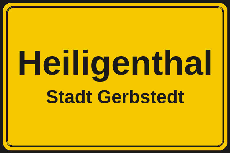 Ortsschild Heiligenthal in Gerbstedt – Hotels, Pensionen und Ferienwohnungen im Stadtteil