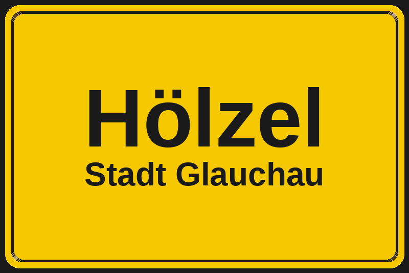 Ortsschild Hölzel in Glauchau – Hotels, Pensionen und Ferienwohnungen im Stadtteil