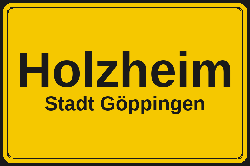 Ortsschild Holzheim in Göppingen – Hotels, Pensionen und Ferienwohnungen im Stadtteil