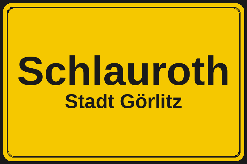 Ortsschild Schlauroth in Görlitz – Hotels, Pensionen und Ferienwohnungen im Stadtteil
