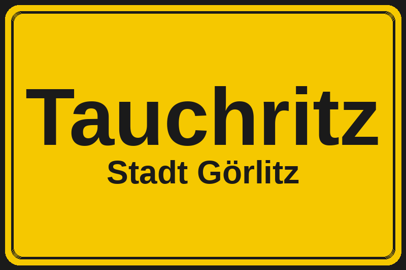 Ortsschild Tauchritz in Görlitz – Hotels, Pensionen und Ferienwohnungen im Stadtteil