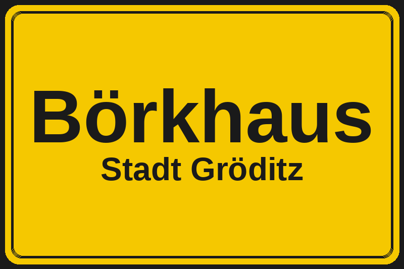 Ortsschild Börkhaus in Gröditz – Hotels, Pensionen und Ferienwohnungen im Stadtteil