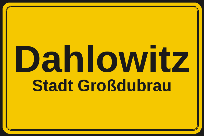 Ortsschild Dahlowitz in Großdubrau – Hotels, Pensionen und Ferienwohnungen im Stadtteil