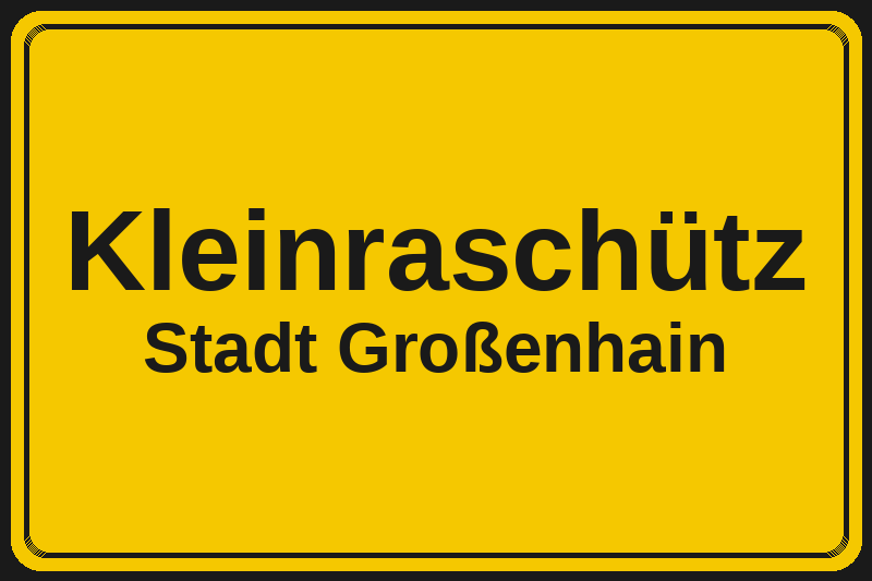 Ortsschild Kleinraschütz in Großenhain – Hotels, Pensionen und Ferienwohnungen im Stadtteil