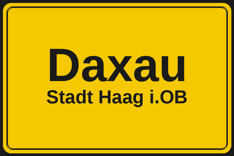 Daxau (Haag i.OB) – Hotels im Stadtteil Ortsschild Daxau in Haag i.OB – Hotels, Pensionen und Ferienwohnungen im Stadtteil