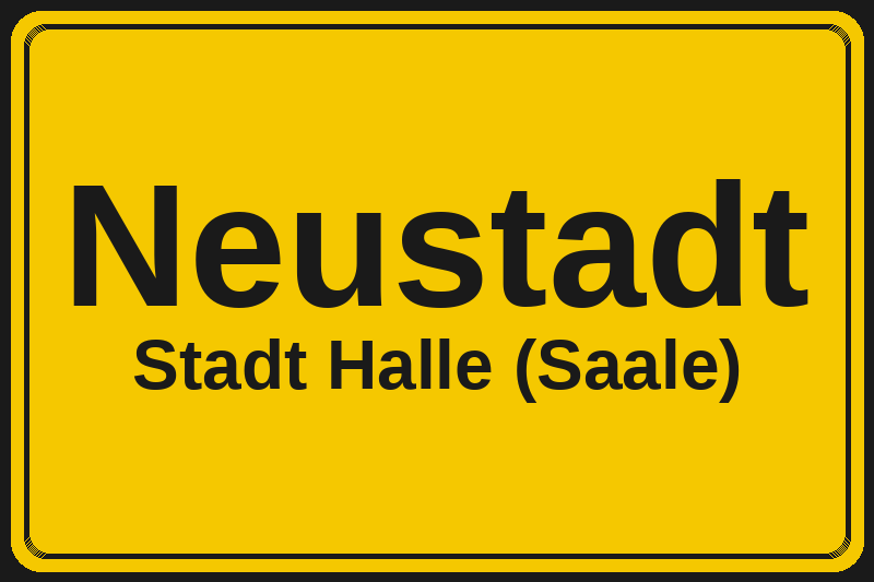 Neustadt (Halle (Saale)) – Hotels im Stadtteil Ortsschild Neustadt in Halle (Saale) – Hotels, Pensionen und Ferienwohnungen im Stadtteil