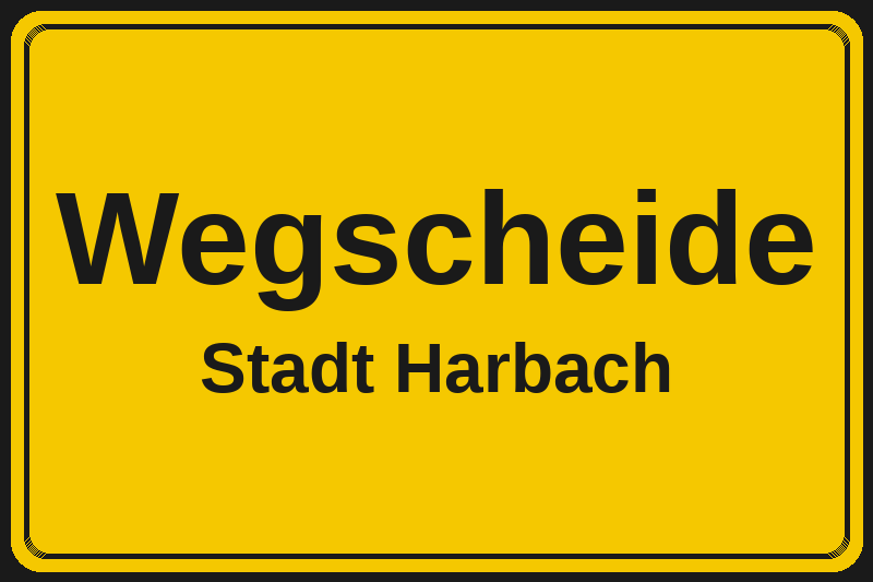 Ortsschild Wegscheide in Harbach – Hotels, Pensionen und Ferienwohnungen im Stadtteil