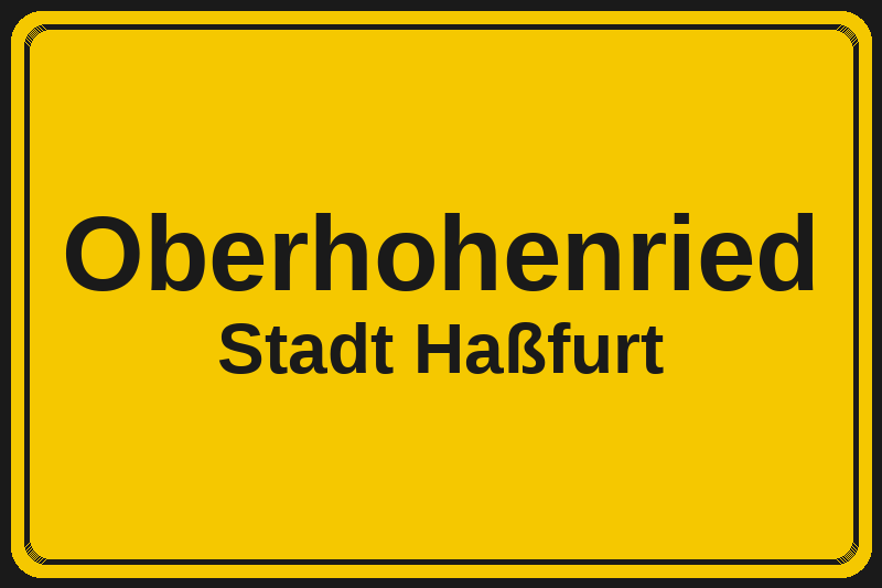 Ortsschild Oberhohenried in Haßfurt – Hotels, Pensionen und Ferienwohnungen im Stadtteil