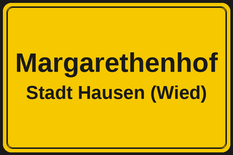 Ortsschild Margarethenhof in Hausen (Wied) – Hotels, Pensionen und Ferienwohnungen im Stadtteil