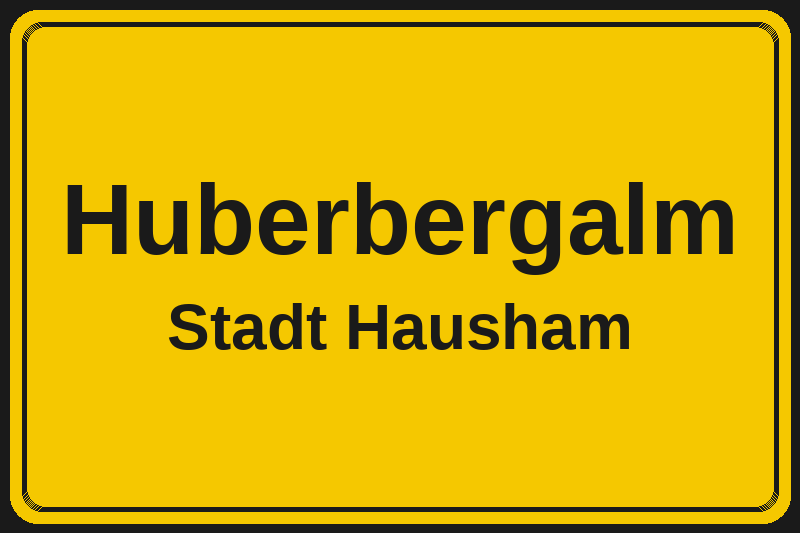 Ortsschild Huberbergalm in Hausham – Hotels, Pensionen und Ferienwohnungen im Stadtteil