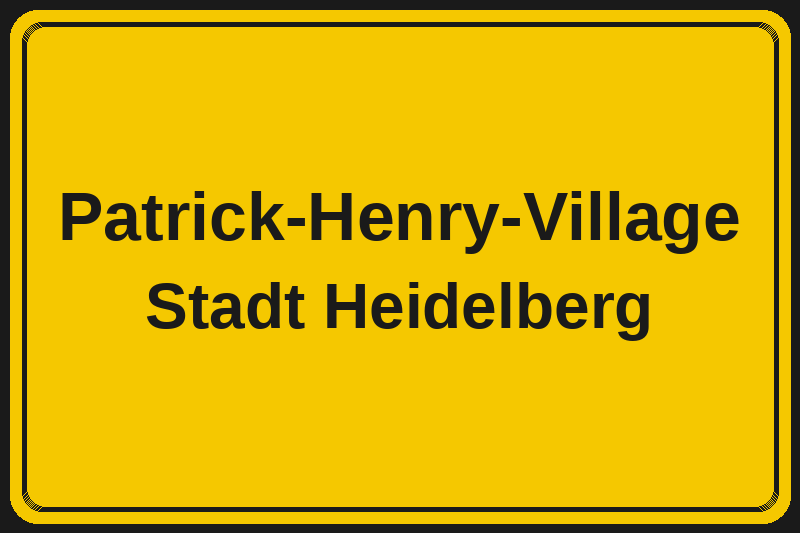 Ortsschild Patrick-Henry-Village in Heidelberg – Hotels, Pensionen und Ferienwohnungen im Stadtteil