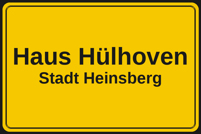 Ortsschild Haus Hülhoven in Heinsberg – Hotels, Pensionen und Ferienwohnungen im Stadtteil