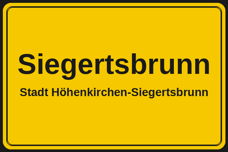 Ortsschild Siegertsbrunn in Höhenkirchen-Siegertsbrunn – Hotels, Pensionen und Ferienwohnungen im Stadtteil