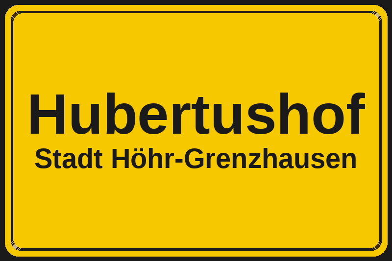 Ortsschild Hubertushof in Höhr-Grenzhausen – Hotels, Pensionen und Ferienwohnungen im Stadtteil