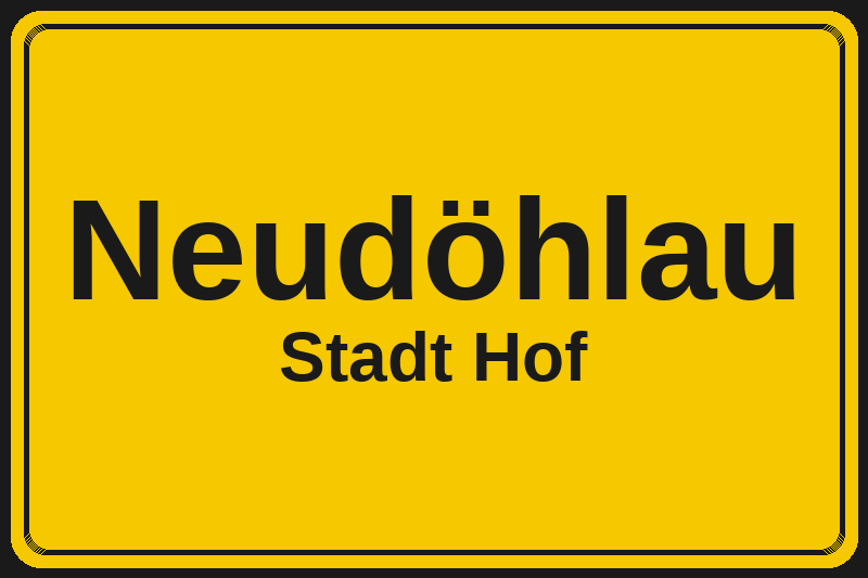 Ortsschild Neudöhlau in Hof – Hotels, Pensionen und Ferienwohnungen im Stadtteil